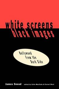 Cover image for White Screens Black Images: Hollywood from the Dark Side