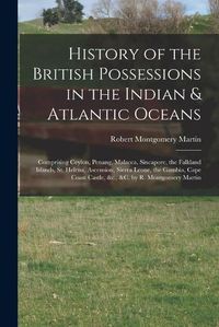 Cover image for History of the British Possessions in the Indian & Atlantic Oceans