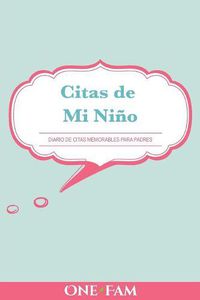 Cover image for Las citas de mi nino: Diario De Citas Memorables Para Padres