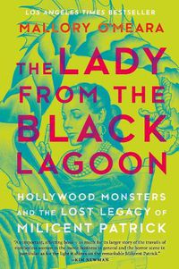 Cover image for The Lady From The Black Lagoon: Hollywood Monsters and the Lost Legacy of Milicent Patrick