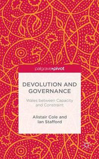 Cover image for Devolution and Governance: Wales Between Capacity and Constraint