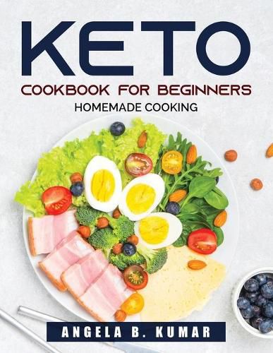 Cover image for Keto Cookbook For Beginners: Homemade Cooking