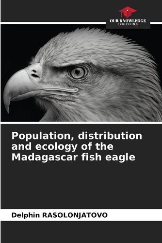 Cover image for Population, distribution and ecology of the Madagascar fish eagle