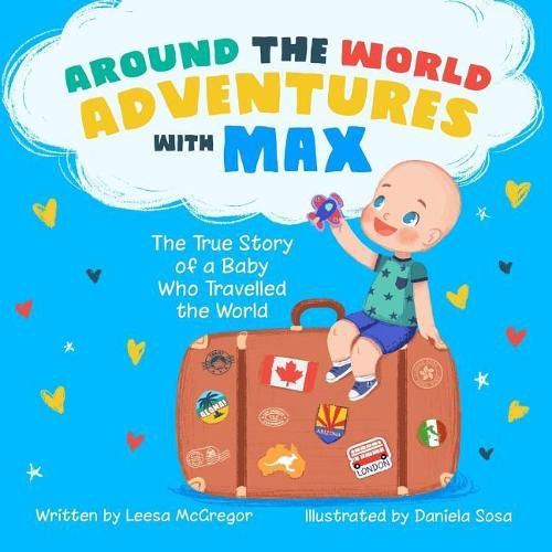 Cover image for Around the World Adventures with Max: The True Story of a Baby Who Travelled the World