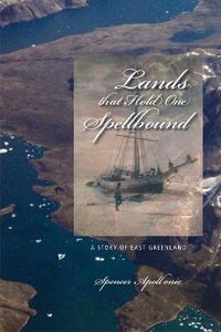 Cover image for Lands that Hold One Spellbound: A Story of East Greenland