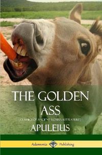 Cover image for The Golden Ass (Classics of Ancient Roman Literature)