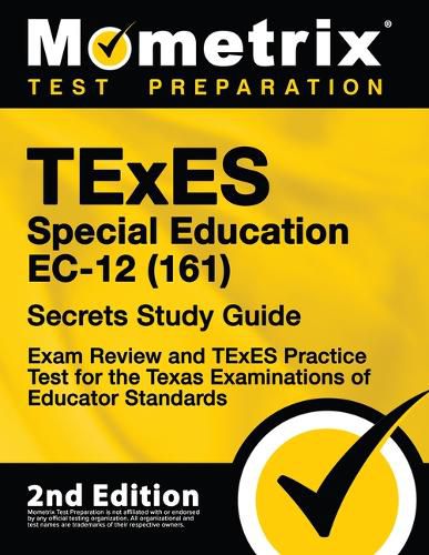 Cover image for TExES Special Education Ec-12 (161) Secrets Study Guide - Exam Review and TExES Practice Test for the Texas Examinations of Educator Standards