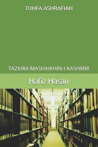 Cover image for Tuhfa Ashrafiah: Tazkira Mashaikhin-I-Kashmir