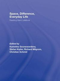 Cover image for Space, Difference, Everyday Life: Reading Henri Lefebvre