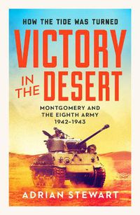 Cover image for Victory in the Desert: Montgomery and the Eighth Army 1942-1943