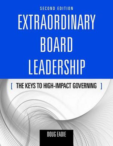 Cover image for Extraordinary Board Leadership: The Keys To High Impact Governing