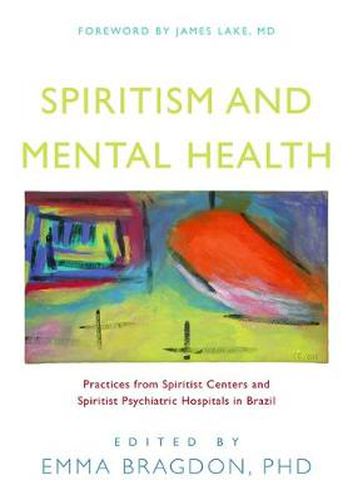 Cover image for Spiritism and Mental Health: Practices from Spiritist Centers and Spiritist Psychiatric Hospitals in Brazil