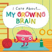 Cover image for I Care About: My Growing Brain