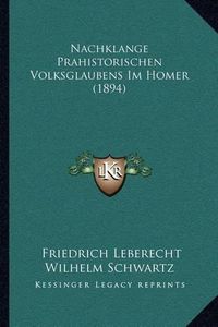 Cover image for Nachklange Prahistorischen Volksglaubens Im Homer (1894)