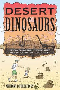 Cover image for Desert Dinosaurs: Discovering Prehistoric Sites in the American Southwest