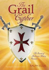 Cover image for The Grail Cypher: The Secrets of Arthurian History Revealed