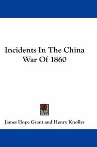 Cover image for Incidents in the China War of 1860