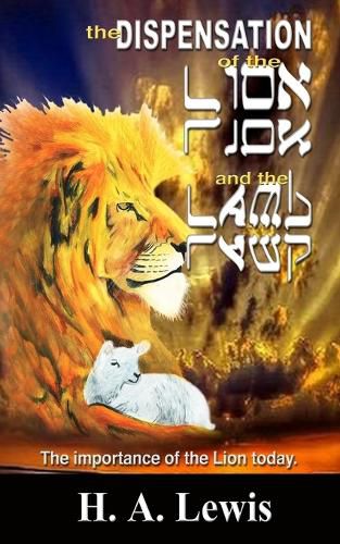 Cover image for The Dispensation of the Lion and the Lamb: The role of the lion in this Prophetic time