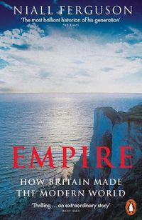 Cover image for Empire: How Britain Made the Modern World