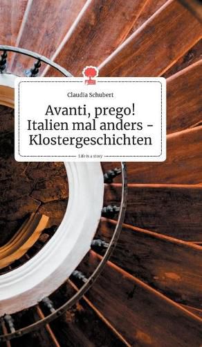 Cover image for Avanti, prego! Italien mal anders - Klostergeschichten. Life is a Story - story.one