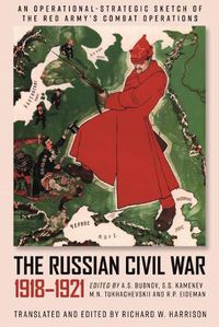 Cover image for The Russian Civil War, 1918-1921: An Operational-Strategic Sketch of the Red Army's Combat Operations