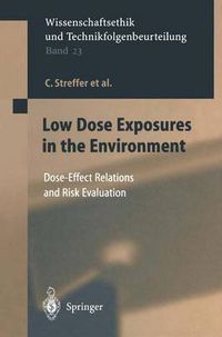 Cover image for Low Dose Exposures in the Environment: Dose-Effect Relations and Risk Evaluation