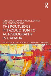 Cover image for The Routledge Introduction to Auto/biography in Canada