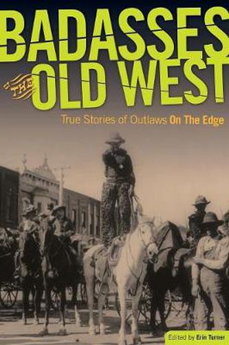 Cover image for Badasses of the Old West: True Stories Of Outlaws On The Edge