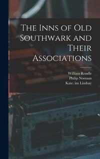 Cover image for The Inns of Old Southwark and Their Associations