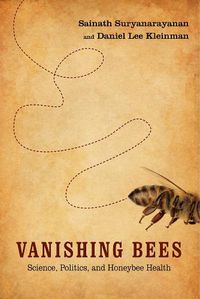 Cover image for Vanishing Bees: Science, Politics, and Honeybee Health