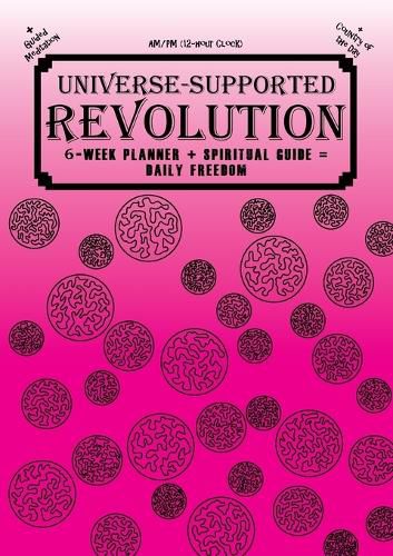 Cover image for Universe-Supported Revolution: 6-Week Planner + Spiritual Guide = Daily Freedom. AM/PM. Badass Pink.