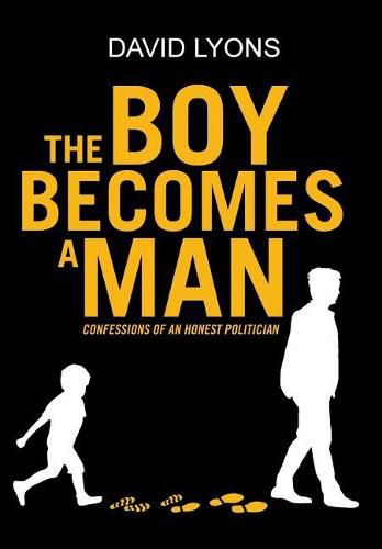 The Boy Becomes a Man: Confessions of an Honest Politician