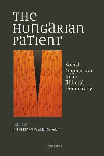 Cover image for The Hungarian Patient: Social Opposition to an Illiberal Democracy