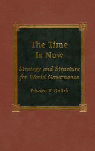 The Time is Now: Strategy and Structure for World Governance