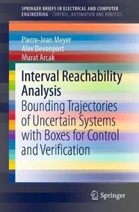 Cover image for Interval Reachability Analysis: Bounding Trajectories of Uncertain Systems with Boxes for Control and Verification