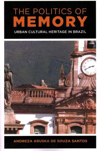 Cover image for The Politics of Memory: Urban Cultural Heritage in Brazil