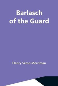 Cover image for Barlasch Of The Guard