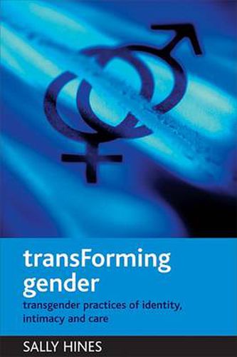 Cover image for TransForming gender: Transgender practices of identity, intimacy and care