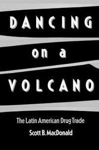 Cover image for Dancing on a Volcano: The Latin American Drug Trade