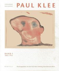 Cover image for Paul Klee: Catalogue Raisonne - Volume 1: 1883-1912 (german edition)
