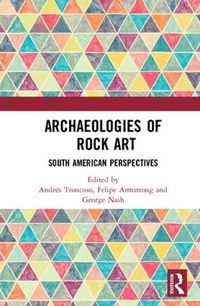 Cover image for Archaeologies of Rock Art: South American Perspectives