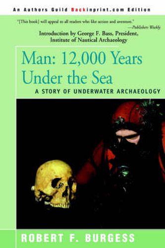 Cover image for Man: 12,000 Years Under the Sea, a Story of Underwater Archaeology