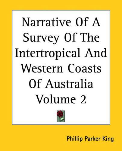 Cover image for Narrative Of A Survey Of The Intertropical And Western Coasts Of Australia Volume 2