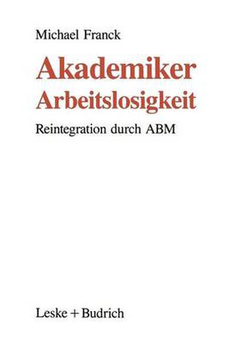 Cover image for Akademiker-Arbeitslosigkeit: Reintegration Durch Abm