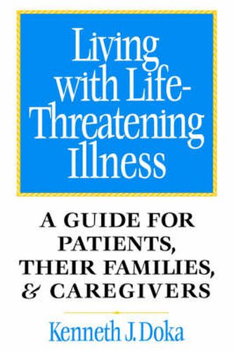 Cover image for Living with Life-Threatening Illness: A Guide for Patients, Their Families and Caregivers