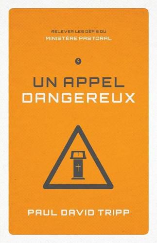 Un Appel Dangereux (Confronting the Unique Challenges of Pastoral Ministry): Relever Les D