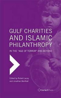 Cover image for Gulf Charities and Islamic Philanthropy in the Age of Terror and Beyond