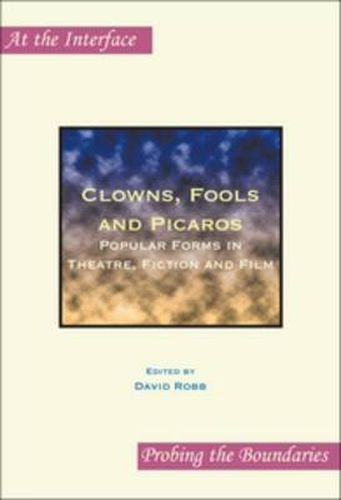 Cover image for Clowns, Fools and Picaros: Popular Forms in Theatre, Fiction and Film