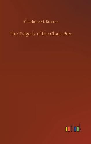 The Tragedy of the Chain Pier