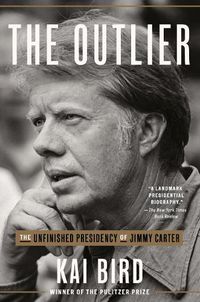 Cover image for The Outlier: The Unfinished Presidency of Jimmy Carter
